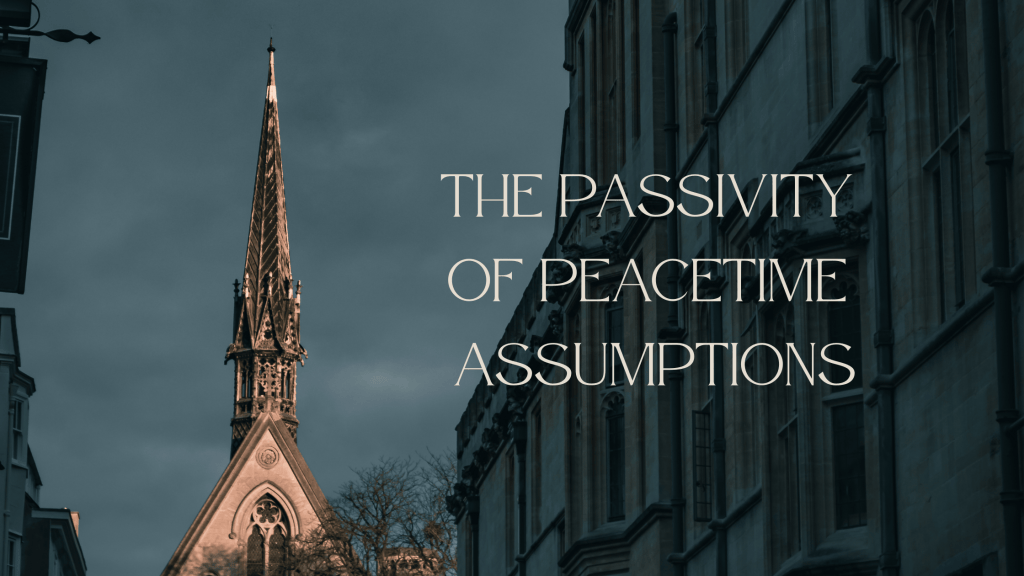 THE PASSIVITY OF PEACETIME ASSUMPTIONS – The Few