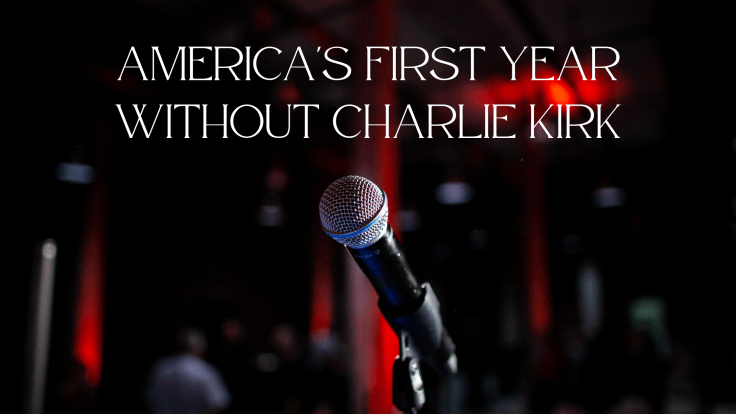 AMERICA’S FIRST YEAR WITHOUT CHARLIE&nbsp;KIRK